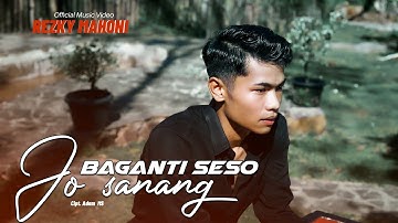 Rezki Mahoni - Baganti Seso Jo Sanang (Official Music Video)
