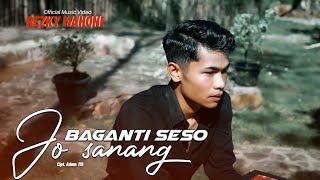 Rezki Mahoni - Baganti Seso Jo Sanang (Official Music Video)
