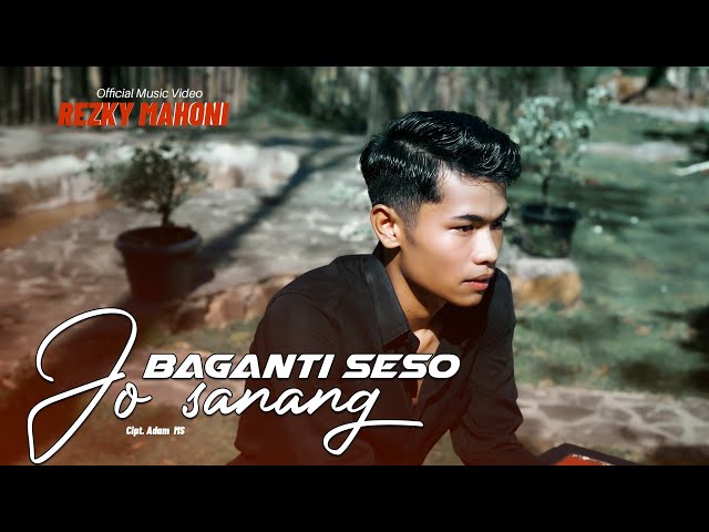 Rezki Mahoni - Baganti Seso Jo Sanang (Official Music Video) class=