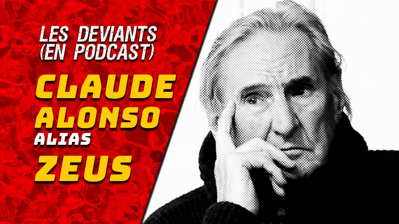 LES DEVIANTS - Podcast #06 : Claude Alonso alias "ZEUS"