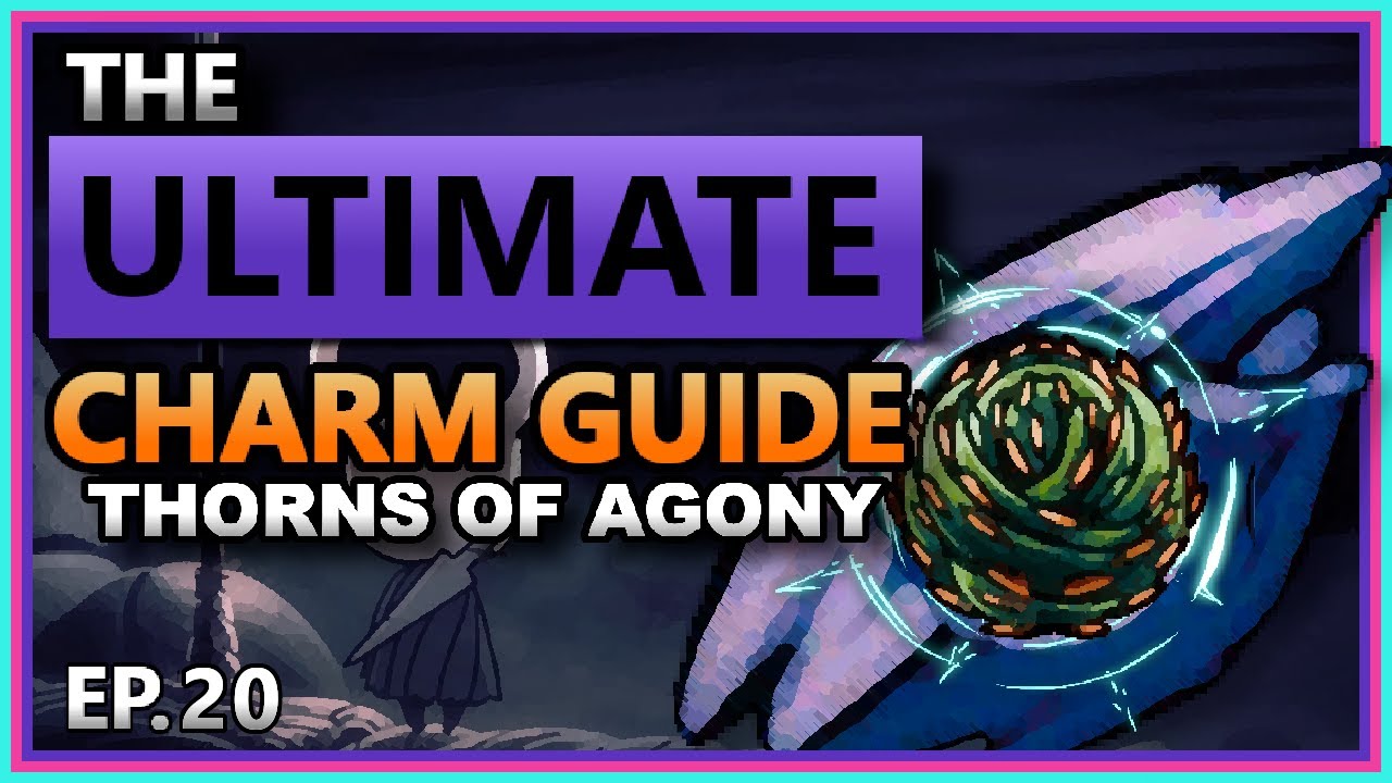 CHARM DEEP DIVE EP.20: Thorns of Agony - [Hollow Knight]