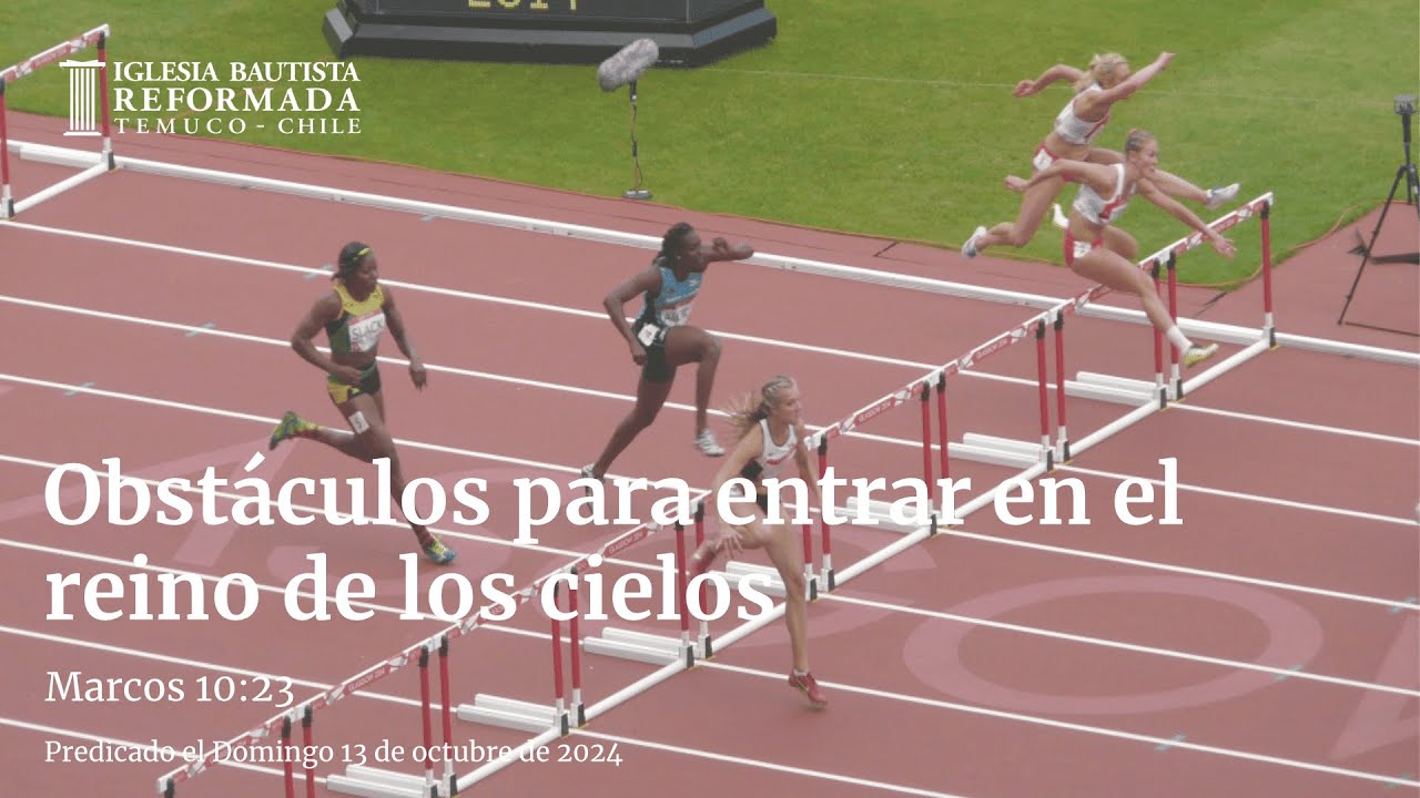 Obstáculos para entrar en el reino de los cielos (Sermón Evangelístico 13 de Octubre de 2024)