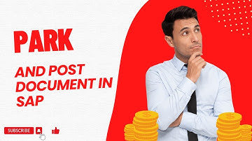 PARKING DOCUMENT IN SAP, AND POSTING THE PARKED DOCUMENT IN SAP.