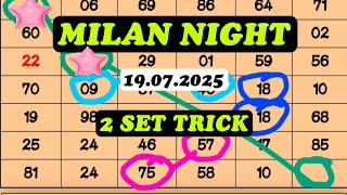 MILAN NIGHT 2 SET TRICK 19/07/2025 | MILAN NIGHT JODI | TODAY MILAN NIGHT OPEN TO CLOSE