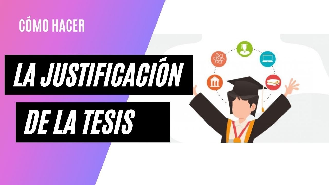 Cómo hacer la JUSTIFICACIÓN de una TESIS - YouTube
