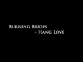 Burning Brides - Hang Love