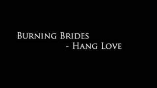 Watch Burning Brides Hang Love video