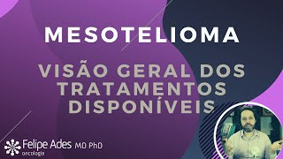 MESOTELIOMA | Visão geral dos tratamentos disponíveis hoje