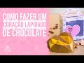 Como Fazer um Coração Lapidado de Chocolate | Doces Suspiros