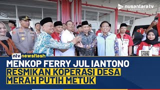 Jadi yang Terlengkap, Menkop Ferry Juliantono Resmikan Kopdes Merah Putih Metuk | NTV NEWSFLASH