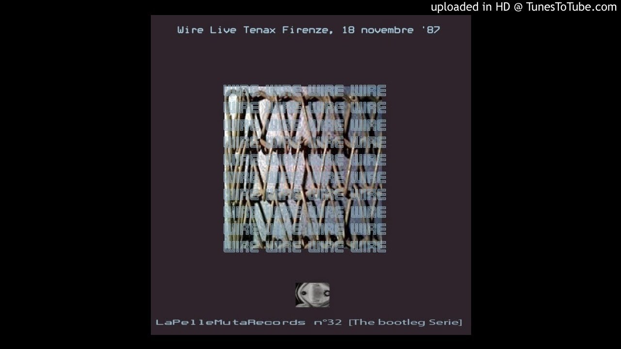 Wire - Follow the locust, Tenax, Firenze, 18 Novembre 1987