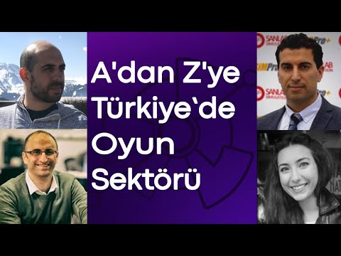 Burcu Şengül & Emek Kepenek & Evren Emre & Metin Demirkol | A'dan Z'ye Türkiye’de Oyun Sektörü
