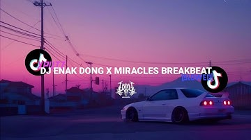 DJ ENAK DONG X MIRACLES BREAKBEAT (SLOWED) VIRAL TIKTOK ENAKEUN