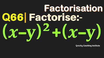 Q66 | Factorise (x-y)^2+(x-y) | x - y whole square + x - y