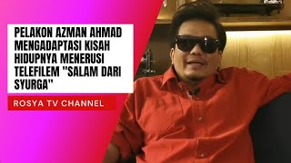 Pelakon Azman Ahmad mengadaptasi kisah hidupnya menerusi telefilem 'Salam Dari Syurga'