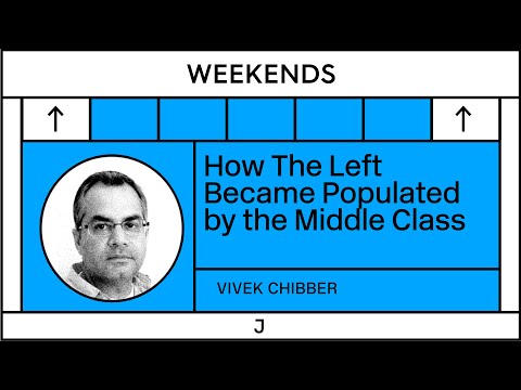 Vivek Chibber: How the Left Became Populated with the Middle Class