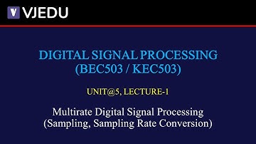 U5_L1 | Multirate DSP (Sampling, Sampling Rate Conversion) | DSP (BEC503/KEC503) | Hindi