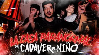 La Casa Paranormal del Cadáver del Niño.