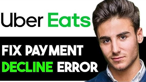 HOW TO FIX PAYMENT METHOD DECLINED UBER EATS 2023! (FULL GUIDE)