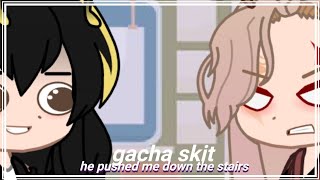 he pushed me down the stairs | gachaclub skit | _itzmiao