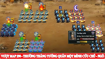 VƯỢT MAP 290 - THƯỜNG THẮNG TƯỚNG QUÂN MỘT MÌNH CỨU CHỦ - NGÔ