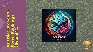 AFT Dice Season 9 | Power Rankings | Round 12
