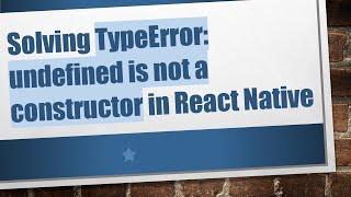 Solving TypeError: undefined is not a constructor in React Native