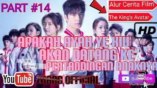 Alur Cerita Film The King's Avatar Episode 14||Apakah Ayah Ye Xiu Akan Datang KePertandingan Anaknya