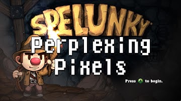 Perplexing Pixels: Spelunky (Xbox 360) (commentary/review) Ep01