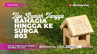 TIPS RUMAH TANGGA BAHAGIA HINGGA KE SURGA #03 - Muhammad Abduh Tuasikal, M.Sc