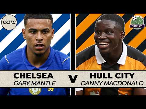 Chelsea v Hull | CotC with Gary Mantle & Danny MacDonald | Planet FPL 2026/27