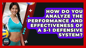How Do You Analyze The Performance And Effectiveness Of A 5-1 Defensive System? - The Volleyball Hub