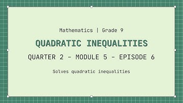 MATH 9 - (Quarter 1 Module 5) -  Quadratic Inequalities