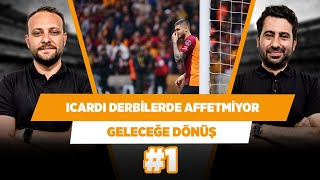 Icardinin Galatasaraya Geldiğinden Beri Boş Derbisi Yok Mustafa D Onur T Geleceğe Dönüş 