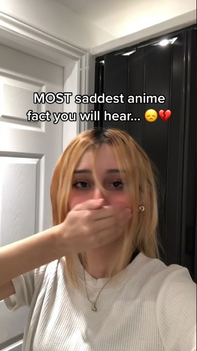 Saddest Anime Fact EVER!! 😭💔💔