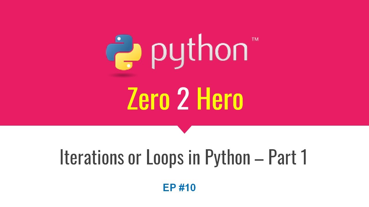 Python - Zero 2 Hero | EP #10 | Iterations or Loops in Python – Part 1 ...