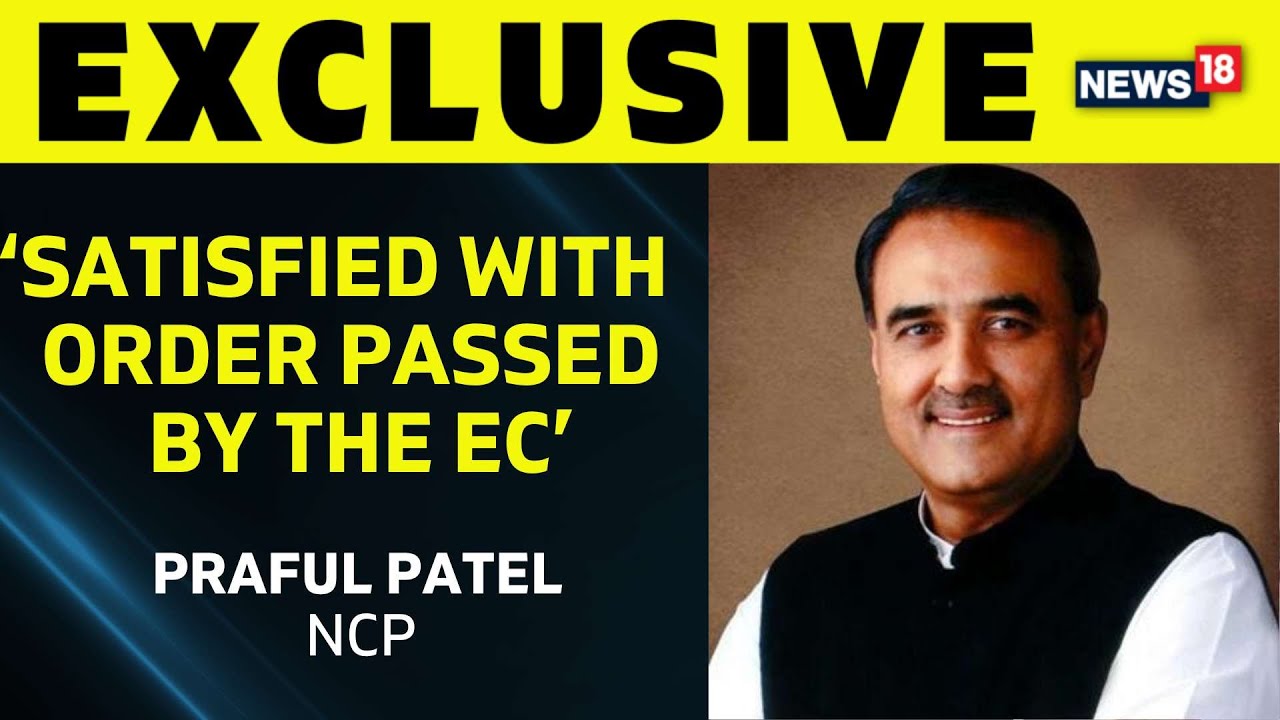 NCP's Praful Patel On EC Declaring Ajit Pawar Faction Real NCP | Praful Patel Interview | News18