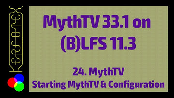 24. Starting MythTV and Configuration - How to build MythTV on Linux From Scratch