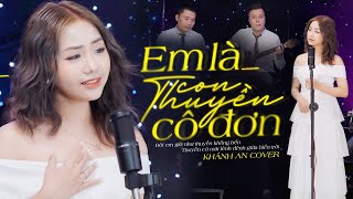 Em Là Con Thuyền Cô Đơn (#ELCTCD) - Thái Học | Khánh An Cover