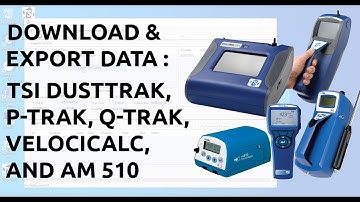 How to Download Data From TSI Instruments Using Standard TrakPro Software