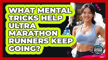 What Mental Tricks Help Ultra Marathon Runners Keep Going? - Running Beyond Limits