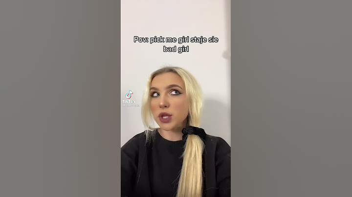 pov: Pick me girl staje się bad girl