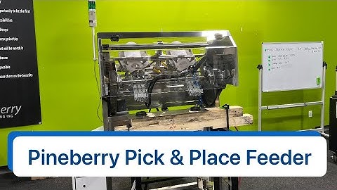 Pick and Place Feeder System | Pineberry Manufacturing