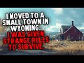 I Moved To A Small Town In WYOMING I Was Given Strange Rules To Survive
