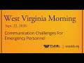 Communication Challenges For Emergency Personnel, This West Virginia Morning