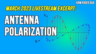 Ask Michael, KB9VBR: Does antenna polarization matter? #hamradioQA