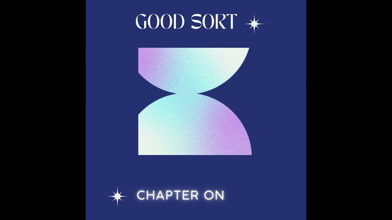 CHAPTER on - Good Sort (Official Music)