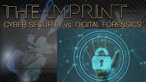 GFJC | The Imprint | Cyber Security vs. Digital Forensics