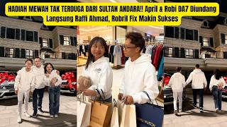 AN UNEXPECTED GIFT FROM SULTAN ANDARA! April \u0026 Robi DA7 Invited by Raffi Ahmad Robril to Become E...