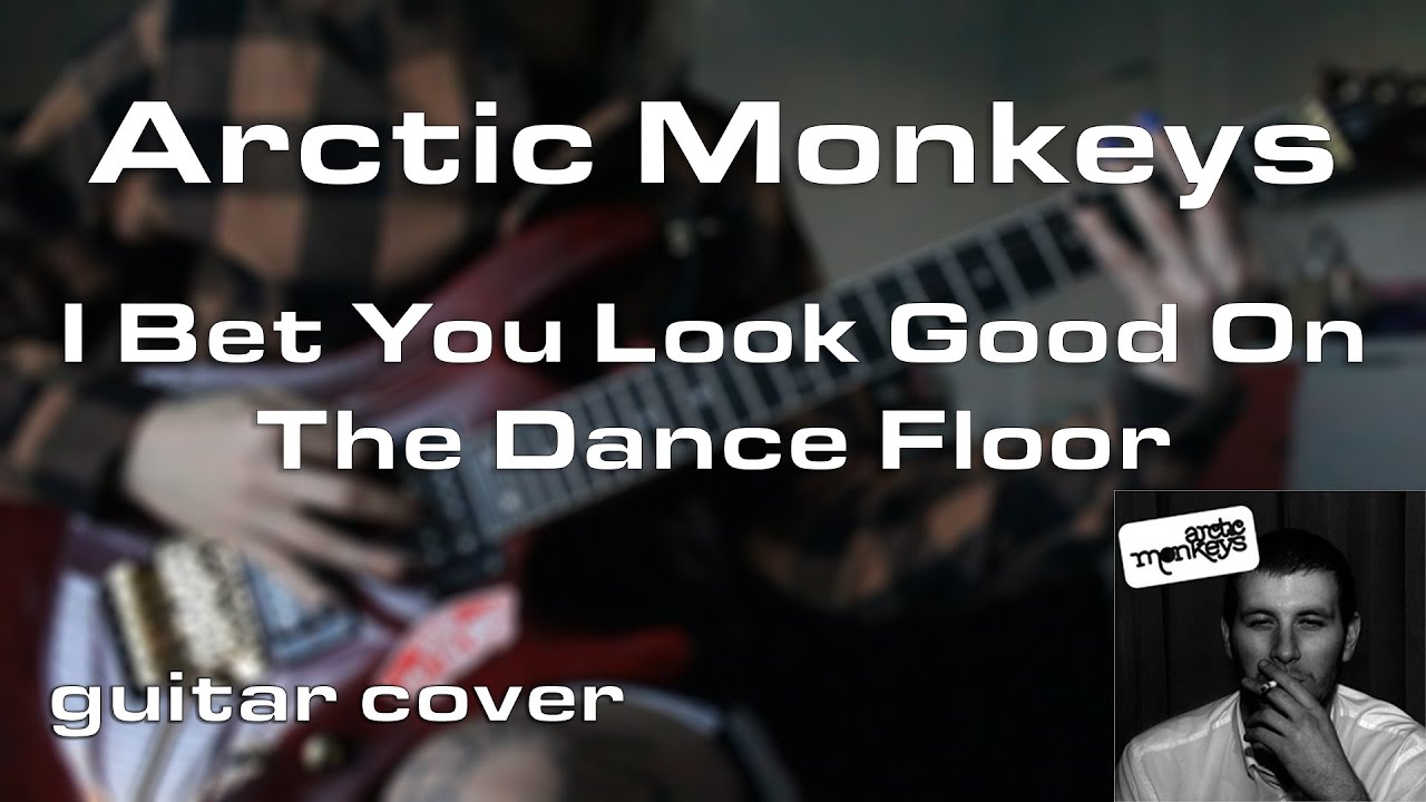 arctic monkeys i bet you look